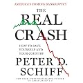 The Real Crash: America's Coming Bankruptcy---How to Save Yourself and Your Country