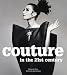Couture in the 21st Century: In the Words of 30 of the World's Most Cutting-Edge Designers