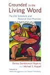 Grounded in the Living Word: The Old Testament and Pastoral Care Practices
