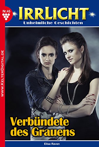 Irrlicht 45 - Gruselroman: Verbündete des Grauens (German Edition)