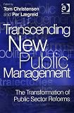 Transcending New Public Management: The Transformation of Public Sector Reforms