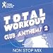 Total Workout : Club Anthems 2 Ideal For Running, Cardio Machines, Aerobics Classes 32 Count, Treadmill, Elliptical Machines, Power Walking, Cross Trainer, Gym Cycle And Gym Workouts