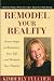 Remodel Your Reality: Seven Steps to Rebalance Your Life and Reclaim Your Passion