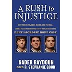 A Rush to Injustice: How Power, Prejudice, Racism, and Political Correctness Overshadowed Truth and Justice in the Duke Lacrosse Rape Case book cover
