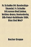 FC Schalke 04: Bundesliga-Skandal, FC Schalke 04-Namen Und Zahlen, Veltins-Arena, Revierderby, Dfb-Pokal-Halbfinale 1984, Blau Und We