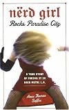 Nerd Girl Rocks Paradise City: A True Story of Faking It in Hair Metal L.A.