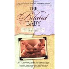 The Belated Baby: A Guide to Parenting After Infertility: Healing Yourself After the Long Journey of Infertility