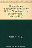 Humanitarian emergencies and military help in Africa