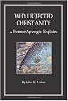 Why I Rejected Christianity: A Former Apologist Explains