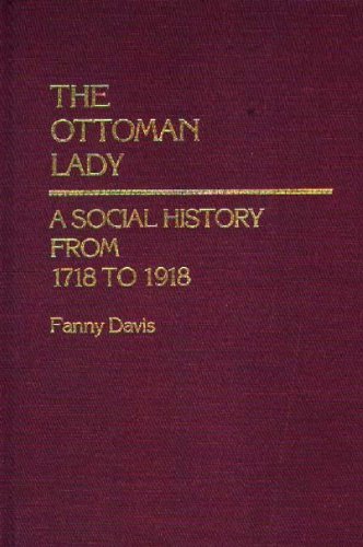 The Ottoman Lady: A Social History from 1718 to 1918 (Contributions in Women's Studies) On Sale
