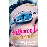 Hollywood Undercover: Revealing the Sordid Secrets of Tinseltown