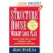 The Structure House Weight Loss Plan: Achieve Your Ideal Weight Through a New Relationship with Food