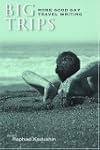 Big Trips: More Good Gay Travel Writing