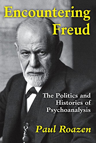 Encountering Freud: The Politics and Histories of Psychoanalysis (History of Ideas)