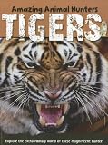 Tigers (Amazing Animal Hunters)