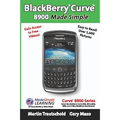 【クリックで詳細表示】Blackberry Curve 8900 Made Simple： For the Curve 8900， 8910， 8920， 8930， and All 89xx Series Blackberry Smartphones [ペーパーバック]