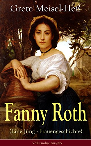 Fanny Roth (Eine Jung - Frauengeschichte) - Vollständige Ausgabe (German Edition)