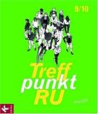 Treffpunkt RU: Treffpunkt RU. 9./10. Schuljahr. Neuausgabe: Unterrichtswerk f�r Katholische Religionslehre in der Sekundarstufe 1 - Reinhard Bamming