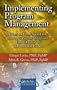 Implementing Program Management: Templates and Forms Aligned with the Standard for Program Management, Third Edition (2013) and Other Best Practices