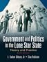 Government and Politics in the Lone Star State: Theory and Practice (6th Edition)