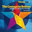 Obama08+ The Courage to Believe: Meditations on the Road Less Traveled