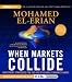 When Markets Collide: Investment Strategies for the Age of Global Economic Change