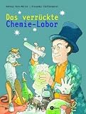 Das verr�ckte Chemie-Labor: Experimente f�r Kinder title=