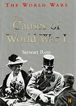 The Causes of World War I (The World Wars)