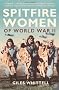 Spitfire Women of World War II