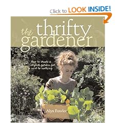 The Thrifty Gardener: How to Create a Stylish Garden for Next to Nothing
