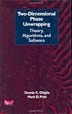 Two-Dimensional Phase Unwrapping: Theory, Algorithms, and Software