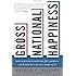 Gross National Happiness: Why Happiness Matters for America--and How We Can Get More of It