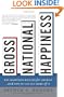 Gross National Happiness: Why Happiness Matters for America--and How We Can Get More of It