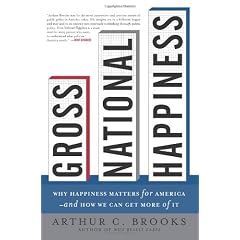 Gross National Happiness: Why Happiness Matters for America--And How We Can Get More of It