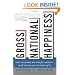 Gross National Happiness: Why Happiness Matters for America--and How We Can Get More of It