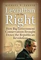 Leviathan on the Right: How Big-Government Conservativism Brought Down the Republican Revolution