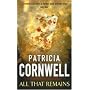 All That Remains (A Dr. Kay Scarpetta mystery)