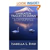 Unbeaten Tracks in Japan: The Firsthand Experiences of a British Woman in Outback Japan in 1878