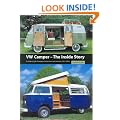 VW Camper, The Inside Story: A Guide to the Various Camping Conversions and Interior Layouts Used for VW Campers 1951-2005