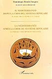 La M�diterran�e apr�s la crise du syst�me bipolaire : La mer qui nous divise et nous unit, �dition bilingue fran�ais-italien