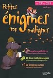 Petites énigmes trop malignes : Du CP au CE1, 6-7 ans Petites énigmes trop malignes : Du CP au CE1, 6-7 ans cover image