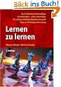 Lernen zu lernen: Lernstrategien - sofort anwendbar. Die richtige Methode f�r jeden Lernstoff. Tipps zur Pr�fungsvorbereitung von Werner Metzig, Martin Schuster