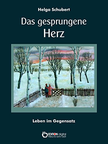 Das gesprungene Herz: Leben im Gegensatz (German Edition)