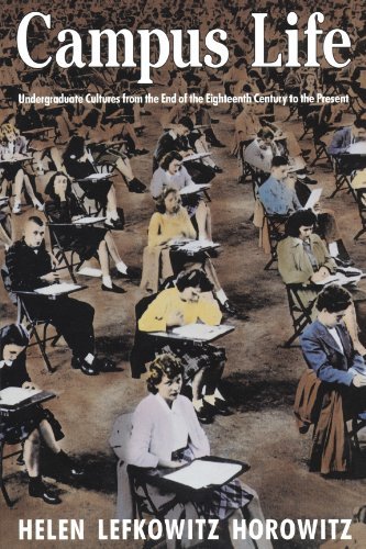 Campus Life: Undergraduate Cultures from the End of the Eighteenth Century to the Present