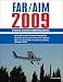 Federal Aviation Regulations/Aeronautical Information Manual 2009 (FAR/AIM 2009)