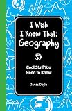 I Wish I Knew That: Geography: Cool Stuff You Need to Know