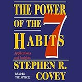 The Power of the 7 Habits: Applications and Insights The Power of the 7 Habits: Applications and Insights