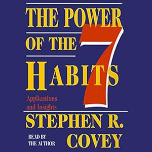 The Power of the 7 Habits: Applications and Insights