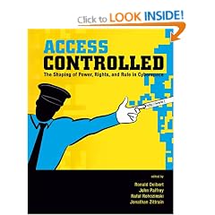 Access Controlled: The Shaping of Power, Rights, and Rule in Cyberspace (Information Revolution and Global Politics Series)