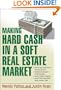 Making Hard Cash in a Soft Real Estate Market: Find the Next High-Growth Emerging Markets, Buy New Construction--at Big Discounts, Uncover Hidden ... Private Funds When Bank Lending is Tight